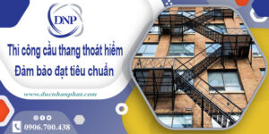 Giá thi công cầu thang thoát hiểm tại Nhơn Trạch【Chỉ từ 999k/m】