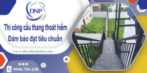 Giá thi công cầu thang thoát hiểm tại Quận 11【Chỉ từ 999k/m】