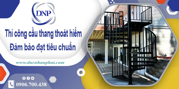Giá thi công cầu thang thoát hiểm tại Quận 12【Chỉ từ 999k/m】