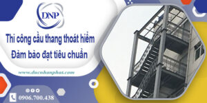 Giá thi công cầu thang thoát hiểm tại Quận 9【Chỉ từ 999k/m】