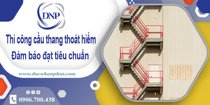 Giá thi công cầu thang thoát hiểm tại Tân Phú【Chỉ từ 999k/m】