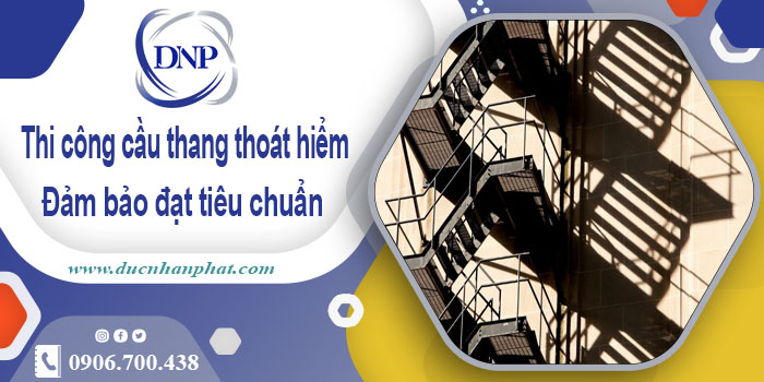 Giá thi công cầu thang thoát hiểm tại Tân Uyên【Chỉ từ 999k/m】