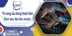 Thi công cầu thang thoát hiểm tại Thủ Dầu Một【Chỉ từ 999K】