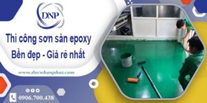 Bảng giá thi công sơn sàn epoxy tại Bến Cát【Cập nhật 2025】