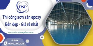 Giá thi công sơn sàn epoxy tại Bình Phước -【Cập nhật 2025】