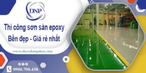 Bảng giá thi công sơn sàn epoxy tại Nhơn Trạch【Cập Nhật 2025】