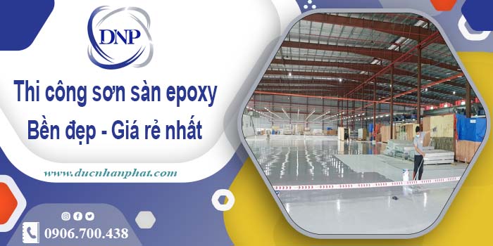 Bảng giá thi công sơn sàn epoxy tại Thủ Dầu Một【Cập Nhật 2025】