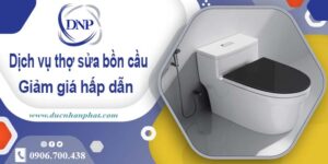 Chi phí dịch vụ thợ sửa bồn cầu tại Bình Thạnh -【Giảm Giá 10%】