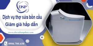 Chi phí dịch vụ thợ sửa bồn cầu tại Đồng Nai -【Giảm Giá 10%】