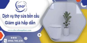 Chi phí dịch vụ thợ sửa bồn cầu tại Quận 1 -【Giảm Giá 10%】