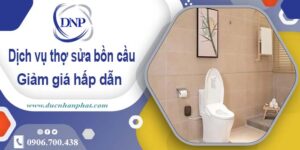 Chi phí dịch vụ thợ sửa bồn cầu tại Quận 12 -【Giảm Giá 10%】