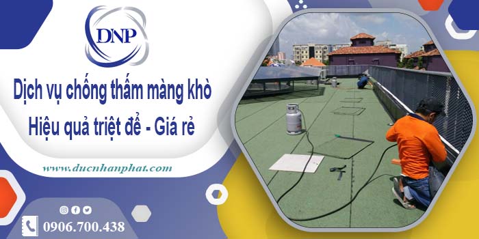 Bảng giá chống thấm màng khò tại Bến Cát -【Cập nhật 2025】