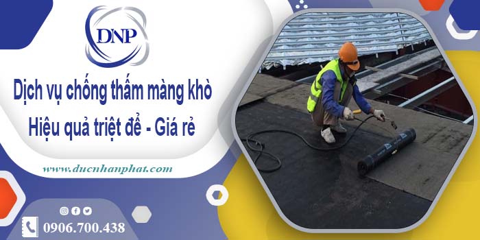 Bảng giá chống thấm màng khò tại Bình Phước -【Cập nhật 2025】