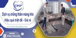 Bảng giá chống thấm màng khò tại Dĩ An -【Cập nhật 2025】