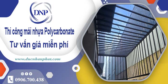Thi công mái nhựa Polycarbonate tại Bà Rịa -【Chỉ 550K/m²】