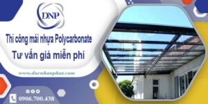 Thi công mái nhựa Polycarbonate tại Bình Dương -【Chỉ 550K/m²】