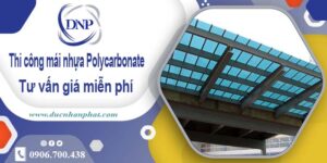 Thi công mái nhựa Polycarbonate tại Dĩ An -【Chỉ 550K/m²】