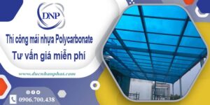 Thi công mái nhựa Polycarbonate tại Đồng Nai -【Chỉ 550K/m²】