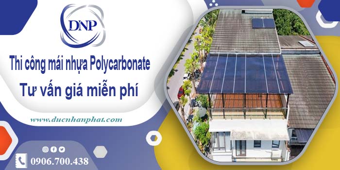 Thi công mái nhựa Polycarbonate tại Long Thành -【Chỉ 550K/m²】