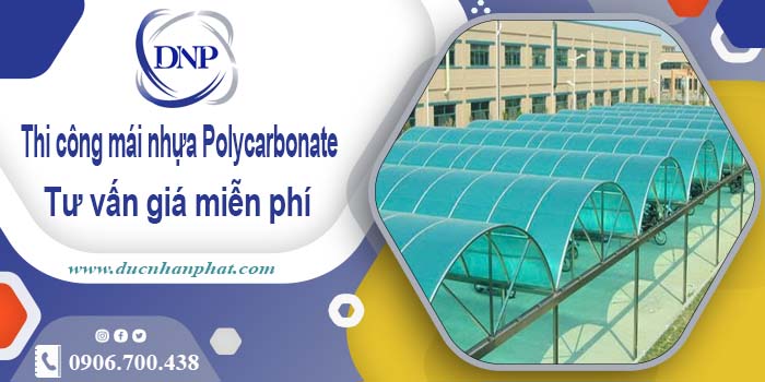 Thi công mái nhựa Polycarbonate tại Thủ Dầu Một -【Chỉ 550K/m²】